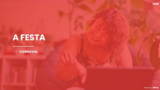 A FESTA
PRÉ-CARNAVAL
 