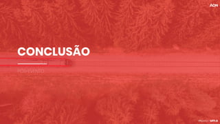CONCLUSÃO
PÓS-EVENTO
 