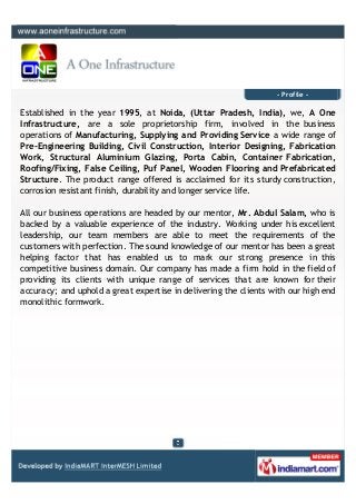 - Profile -
Established in the year 1995, at Noida, (Uttar Pradesh, India), we, A One
Infrastructure, are a sole proprieto...