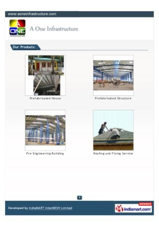 Our Products:
Prefabricated House Prefabricated Structure
Pre Engineering Building Roofing and Fixing Service
 