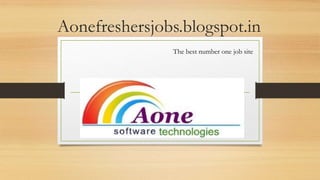 Aonefreshersjobs.blogspot.in
The best number one job site
 
