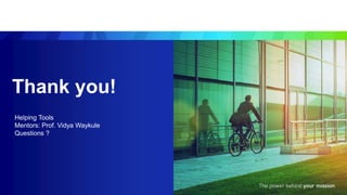 Thank you!
Helping Tools
Mentors: Prof. Vidya Waykule
Questions ?
 
