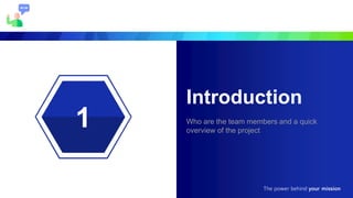 Introduction
Who are the team members and a quick
overview of the project
2
1
 