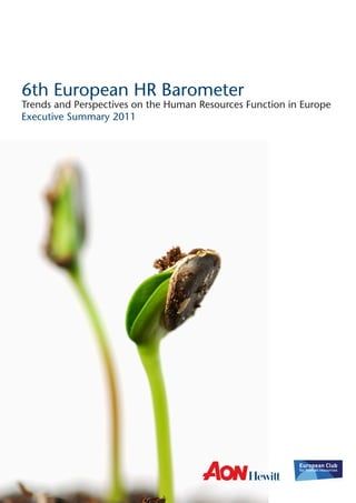6th European HR Barometer
Trends and Perspectives on the Human Resources Function in Europe
Executive Summary 2011
 