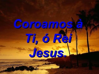 Porno amador sexo no yate brasileiro Hino coroamos a ti o rei jesus