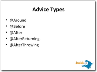 Advice Types @Around @Before @After @AfterReturning @AfterThrowing 