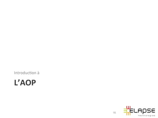 Introduc2on	
  à	
  

L’AOP	
  


                       16
 