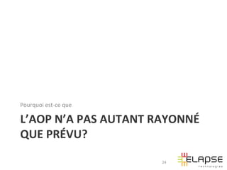 Pourquoi	
  est-­‐ce	
  que	
  

L’AOP	
  N’A	
  PAS	
  AUTANT	
  RAYONNÉ	
  
QUE	
  PRÉVU?	
  

                                  24
 
