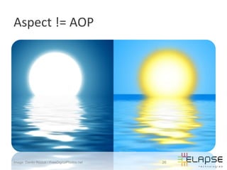 Aspect	
  !=	
  AOP	
  




Image: Danilo Rizzuti / FreeDigitalPhotos.net   26
 