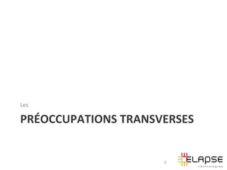 Les	
  

PRÉOCCUPATIONS	
  TRANSVERSES	
  


                          5
 