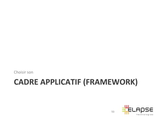 Choisir	
  son	
  

CADRE	
  APPLICATIF	
  (FRAMEWORK)	
  


                             59
 