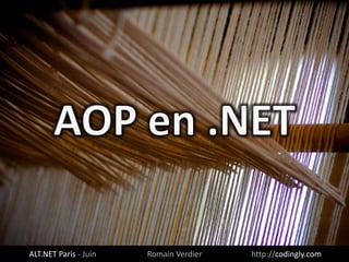 ALT.NET Paris - Juin   Romain Verdier   http://codingly.com
 
