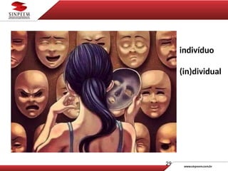 indivíduo
(in)dividual
29
 