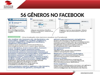 31
56 GÊNEROS NO FACEBOOK
 