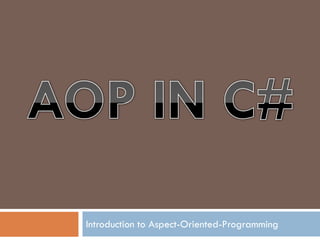 Introduction to Aspect-Oriented-Programming
 