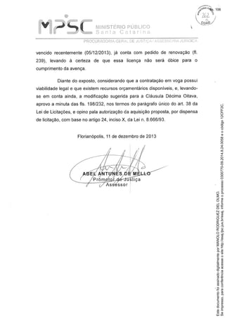 Seimpresso,paraconferênciaacesseositehttp://esaj.tjsc.jus.br/esaj,informeoprocesso0300770-09.2014.8.24.0058eocódigo12CFF2C.
EstedocumentofoiassinadodigitalmenteporMANOLORODRIGUEZDELOLMO.
fls. 106
 