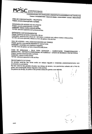 o
M?SC MINISTÊRIO PÚBLICO
, S;]nln CatarIna
COORDENADORIA DE OPERAÇOES ADMINISTRATIVAS/GERÊNCIA DE CONTRATOS
. Processon. 201310238261FERMP~D;sponsa de~n. 005l20'3IFERMP-ConlralDn. 000I20.3IFERMP
AREA DE CONCENTRAÇÃO - HElIPONTO
PISOS: cimento desempenado e pintado.
ESCADARIA DE ACESSO AO HELlPONTO
PISOS: cimenlo desempenado e pintado.
PAREDES: reboco rústico e pintura aérlnca.
TETOS: estrutura aparente com pintura acrflica.
GARAGENS E ESTACIONAMENTOS
PISOS: Cerâmico tamanho mínimo 30 x 30 em.
PAREDES: cerâmica até a altura de 1.00 metro; o restante com reboco rústico e linta acrílica.
TETOS: estrutura aparente. reboco ou forro de gesso, tinta acrílica
HALL DE ACESSO - HALL DOS ELEVADORES NO TÉRREO
PISOS: granito e porcelanato BOOxBOOmmmarca Huida.
PAREDES: revestidas com madeira e espelhos
TETOS: forro de gesso. ou forro mineral 62.5x62.5mm.
CASA DE MÂQUINAS - SALA PARA GERADOR - SUBESTAÇÃO TRANSFORMADOR _
BARRILETES - DEPOSITO CONDOMINAl NO SUBSOLO - CASAS DE BOMBAS E DE BATERIAS
PISOS: cimento desempenado e pintado
PAREDES: reboco e tinta acrílica
TETOS: estrutura aparente e linta acrílica
/
/
REVESTIMENTO EXTERNO
As paredes ex1ernas das torres serâo em reboco reguado e revestidas predominantemente com
porcelanato ou porcelana. " f I d
Na face ex1erna das paredes situadas nas divisas do terreno. nos pavImentos subsolo ate o 'na o
pilotis. será empregado reboco reguado e tinta acrílica.. .' .
Os peitoris do terraço, do pilotis e das janelas serão em graMo a ser d~'OIdO.
 
  ,
'J. j
,
)
/
/
COA0
Seimpresso,paraconferênciaacesseositehttp://esaj.tjsc.jus.br/esaj,informeoprocesso0300770-09.2014.8.24.0058eocódigo12CFF28.
EstedocumentofoiassinadodigitalmenteporMANOLORODRIGUEZDELOLMO.Protocoladoem08/07/2014às16:37:18.
fls. 90
 