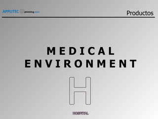 M E D I C A L E N V I R O N M E N T Productos 