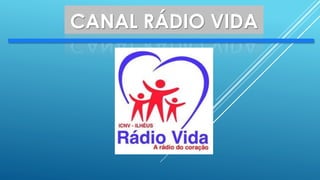 CANAL RÁDIO VIDA
 