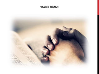 VAMOS REZAR
 