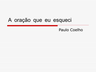 A oração que eu esqueci Paulo Coelho 