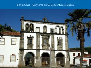 Santa Cruz – Convento de S. Boaventura e Museu 