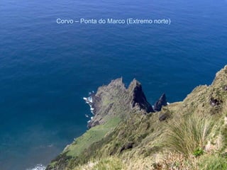 Corvo – Ponta do Marco (Extremo norte) 