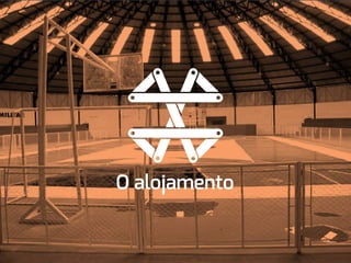 O alojamento
 