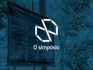 O simpósio
 