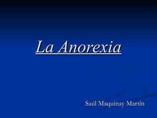 La Anorexia Saúl Maquinay Martín 