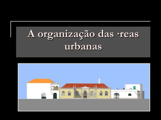 A organização das áreas urbanas 