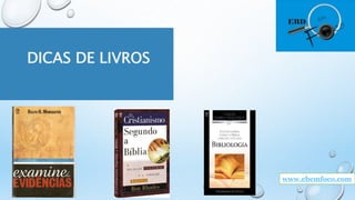 DICAS DE LIVROS
www.ebemfoco.com
 