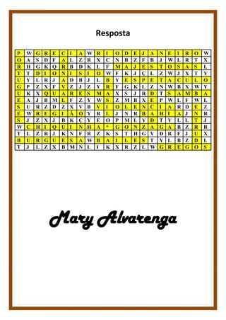 Resposta
P W G R E C I A W R I O D E J A N E I R O W
O A S D F A L Z R X C N B Z F B J W L R T X
R H G K Q R B D K L F M A J E S T O S A S L
T T D I O N I S I O W F K J Ç L Z W J X T Y
U Y L R J A D B J L B Y E S P E T A C U L O
G P Z X F V Z J Z Y R F G K L Z N W B X W Y
U K X Q U A R E S M A X S J R D T S A M B A
E A J B M L F Z Y W S Z M B X E P W L F W L
S U R Z D Z X V B V I O L E N C I A R D E Z
E W R E G I Ã O Y R L J N R B A H I A J N R
S J Z X J B K Ç Y E O P M L Y D T Y L L T J
W C H I Q U I N H A * G O N Z A G A B Z R B
T L Z R J K N F R Z K S T H G Y D R F J U X
B U R G U E S A W B A I L E S T Y L B Z D L
T J L Z X B M N L I K X R Z L W G R E G O S
Mary Alvarenga
 