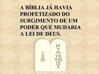 AA BBÍÍBBLLIIAA JJÁÁ HHAAVVIIAA 
PPRROOFFEETTIIZZAADDOO DDOO 
SSUURRGGIIMMEENNTTOO DDEE UUMM 
PPOODDEERR QQUUEE MMUUDDAARRIIAA 
AA LLEEII DDEE DDEEUUSS.. 
 