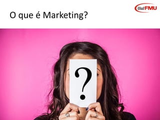 Graziela B. Mota Gestão de Marketing
O que é Marketing?
 