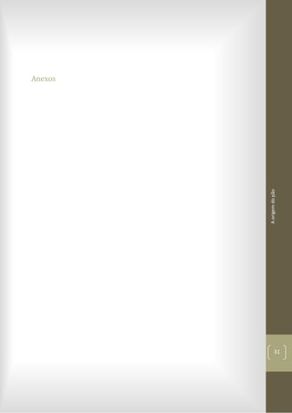 Aorigemdopão
31
Anexos
 