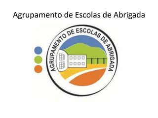 Agrupamento de Escolas de Abrigada

 