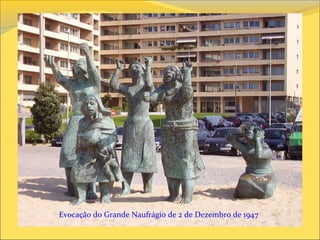 Evocação do Grande Naufrágio de 2 de Dezembro de 1947
 