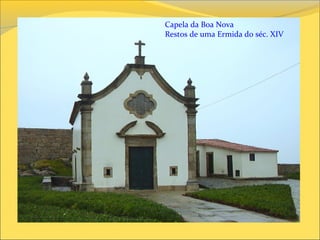 Capela da Boa Nova
Restos de uma Ermida do séc. XIV
 