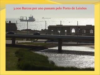 3.000 Barcos por ano passam pelo Porto de Leixões
 