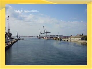 Voltado para a Barra…
 