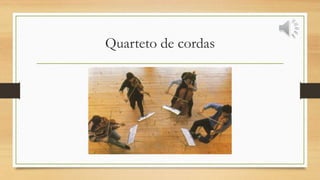Quarteto de cordas
 