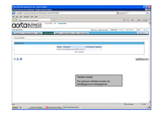 Tabblad details:
Per gekozen tabblad worden de
detailgegevens eergege en
detailgege ens weergegeven.
 