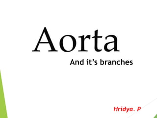 Hridya. P
And it’s branchesit’s
Branches
 