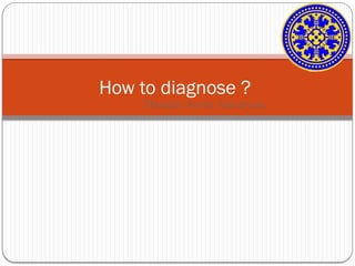 Thoracic Aortic Aneurysm
How to diagnose ?
 