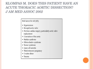 KLOMPAS M. DOES THIS PATIENT HAVE AN ACUTE THORACIC AORTIC DISSECTION? J AM MED ASSOC 2002 
