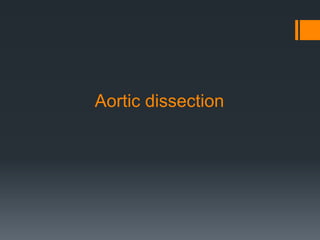 Aortic dissection
 