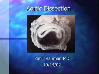 Aortic Dissection  Zahir Rahman MD 10/14/02 