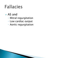 AS and Mitral regurgitationLow cardiac output Aortic regurgitationFallacies