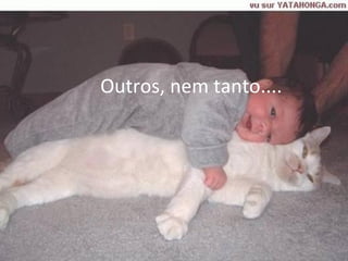 Outros, nem tanto....  